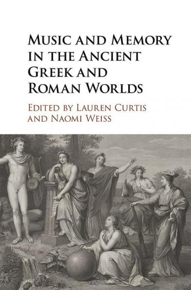 Music and Memory in the Ancient Greek and Roman Worlds