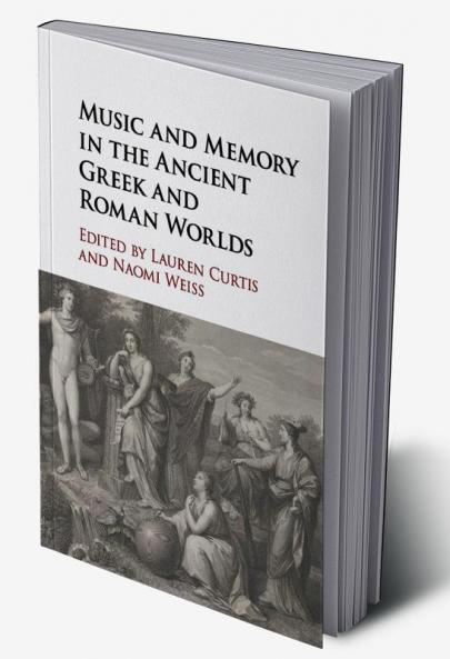 Music and Memory in the Ancient Greek and Roman Worlds