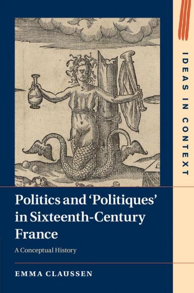 Politics and 'Politiques' in Sixteenth-Century France