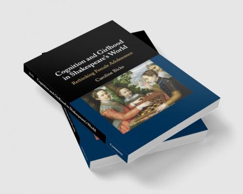 Cognition and Girlhood in Shakespeare's World