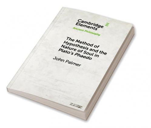 The Method of Hypothesis and the Nature of Soul in Plato's Phaedo