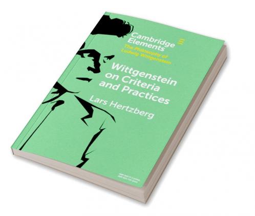 Wittgenstein on Criteria and Practices