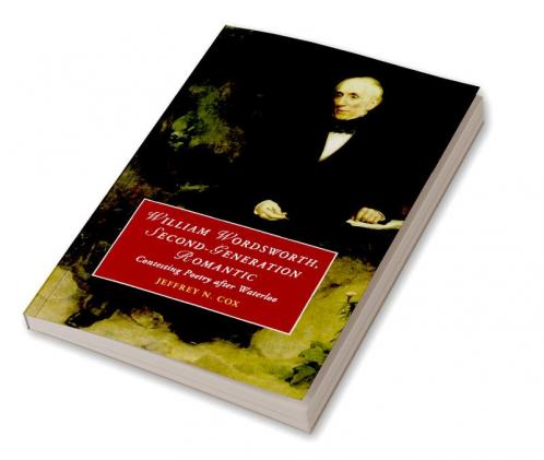 William Wordsworth Second-Generation Romantic