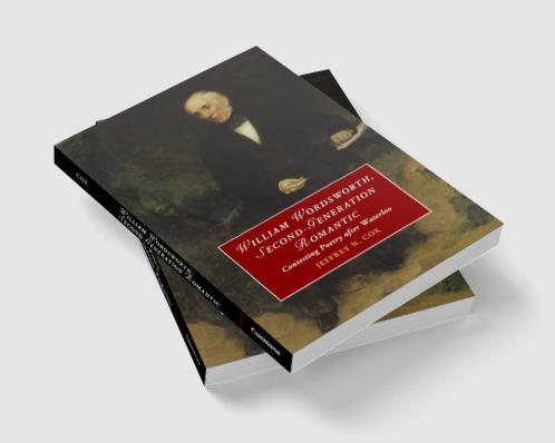 William Wordsworth Second-Generation Romantic