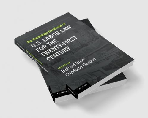The Cambridge Handbook of U.S. Labor Law for the Twenty-First Century