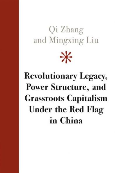 Revolutionary Legacy Power Structure and Grassroots Capitalism Under the Red Flag in China