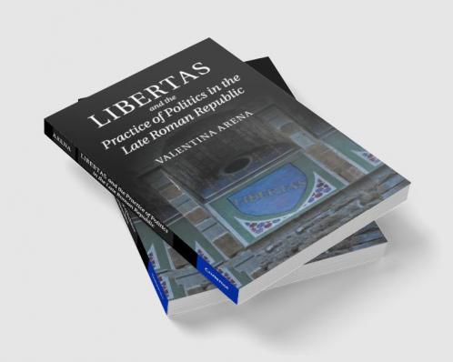 Libertas and the Practice of Politics in the Late Roman Republic