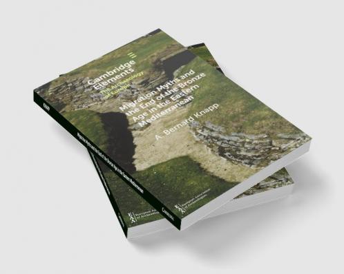 Migration Myths and the End of the Bronze Age in the Eastern Mediterranean