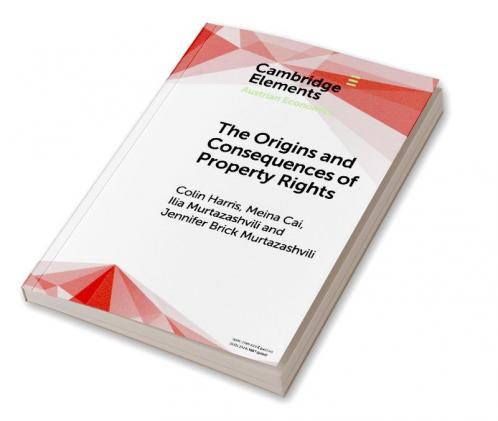 The Origins and Consequences of Property Rights