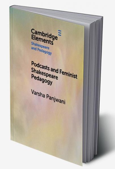 Podcasts and Feminist Shakespeare Pedagogy