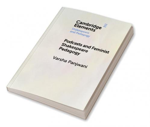 Podcasts and Feminist Shakespeare Pedagogy