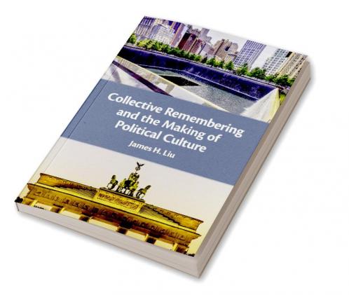 Collective Remembering and the Making of Political Culture