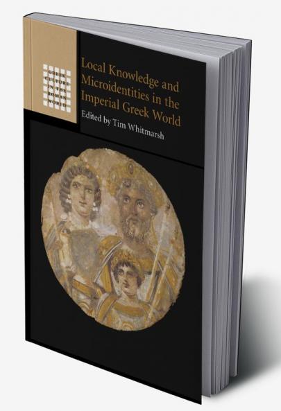 Local Knowledge and Microidentities in the Imperial Greek World