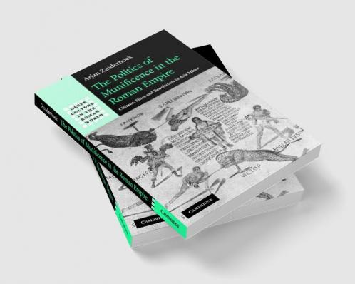The Politics of Munificence in the Roman Empire