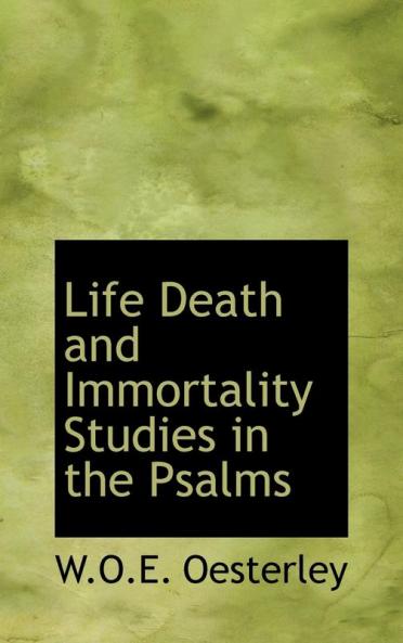 Life Death and Immortality Studies in the Psalms