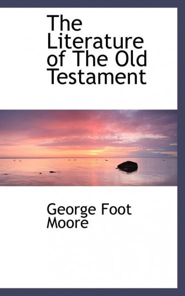 The Literature of the Old Testament (Bioliolife Reproduction)
