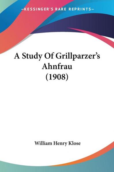 A Study Of Grillparzer's Ahnfrau (1908)