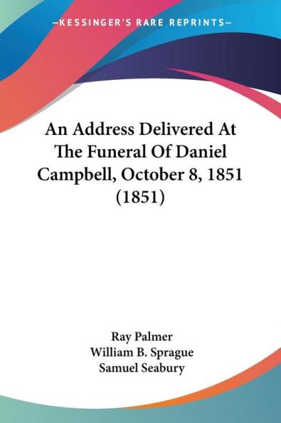 An Address Delivered At The Funeral Of Daniel Campbell October 8 1851 (1851)