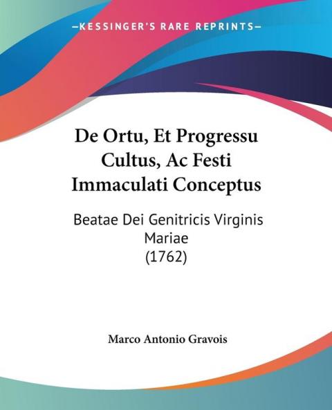 De Ortu Et Progressu Cultus Ac Festi Immaculati Conceptus