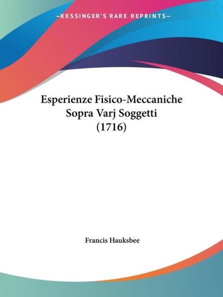 Esperienze Fisico-Meccaniche Sopra Varj Soggetti (1716)
