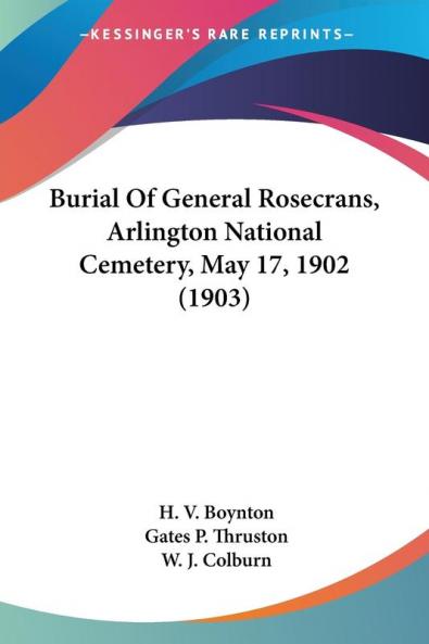 Burial Of General Rosecrans Arlington National Cemetery May 17 1902 (1903)