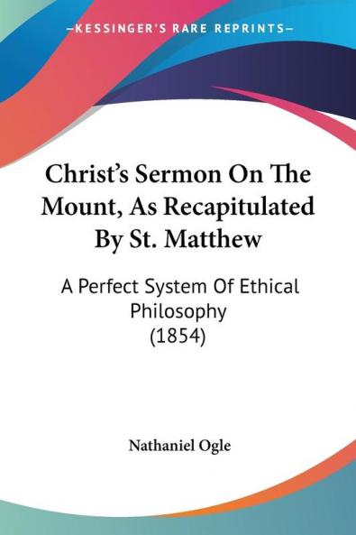 Christ's Sermon On The Mount As Recapitulated By St. Matthew