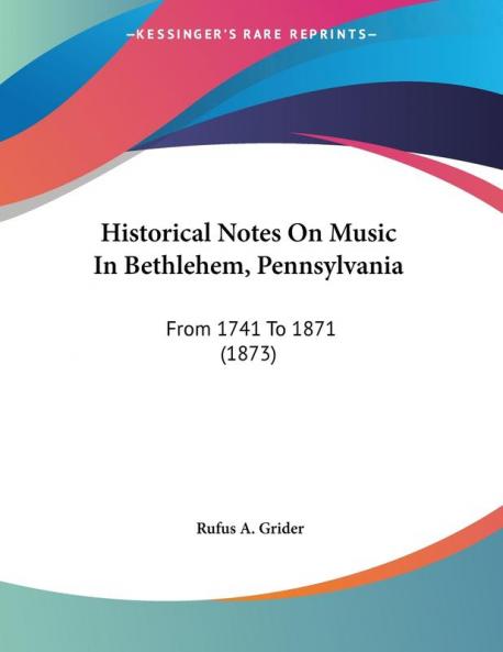 Historical Notes On Music In Bethlehem Pennsylvania