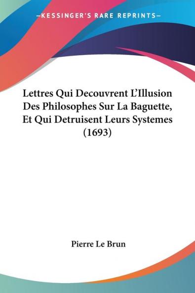 Lettres Qui Decouvrent L'Illusion Des Philosophes Sur La Baguette Et Qui Detruisent Leurs Systemes (1693)