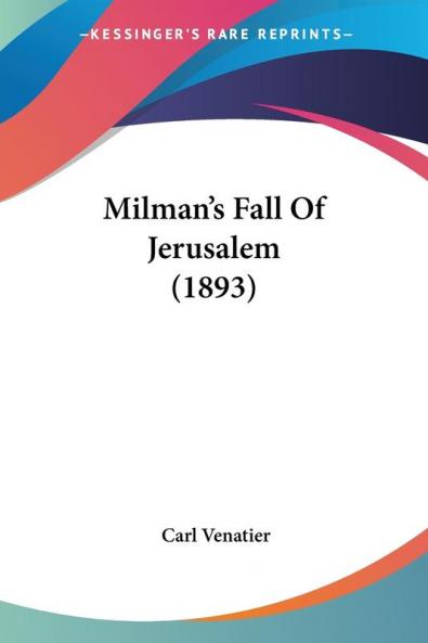 Milman's Fall Of Jerusalem (1893)