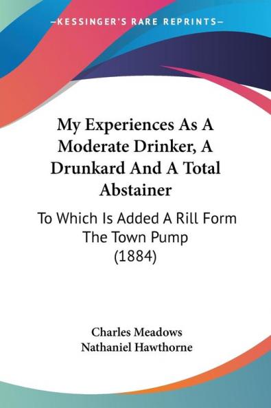My Experiences As A Moderate Drinker A Drunkard And A Total Abstainer