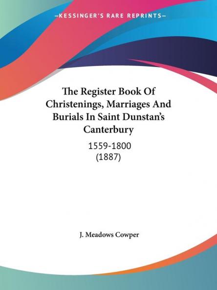 The Register Book Of Christenings Marriages And Burials In Saint Dunstan's Canterbury