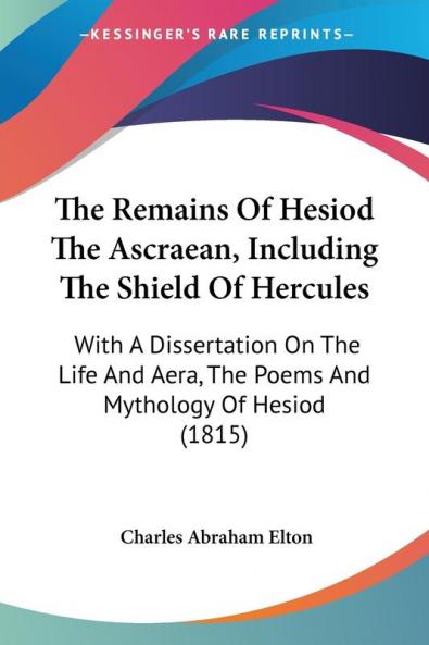 The Remains Of Hesiod The Ascraean Including The Shield Of Hercules