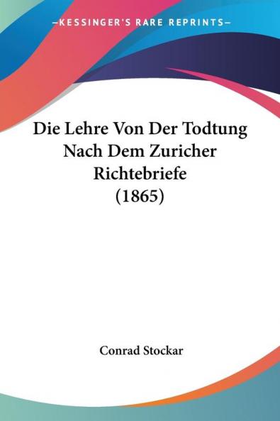 Die Lehre Von Der Todtung Nach Dem Zuricher Richtebriefe (1865)
