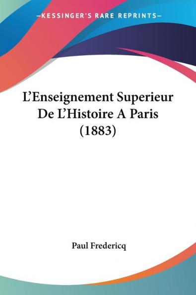 L'Enseignement Superieur De L'Histoire A Paris (1883)