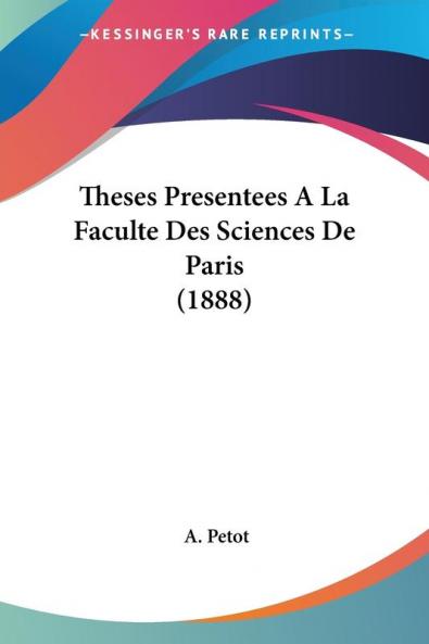 Theses Presentees A La Faculte Des Sciences De Paris (1888)