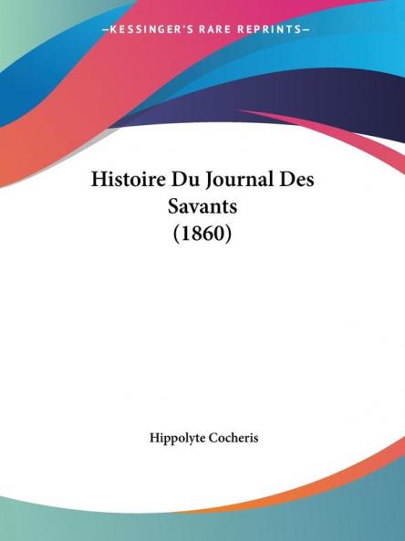 Histoire Du Journal Des Savants (1860)