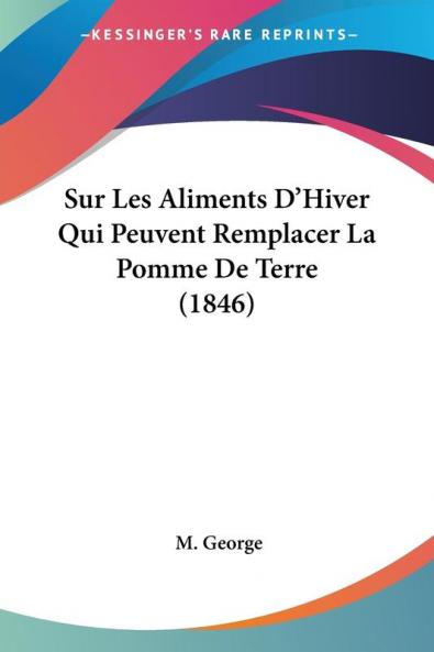Sur Les Aliments D'Hiver Qui Peuvent Remplacer La Pomme De Terre (1846)