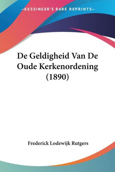 De Geldigheid Van De Oude Kerkenordening (1890)