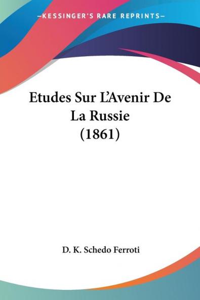 Etudes Sur L'Avenir De La Russie (1861)