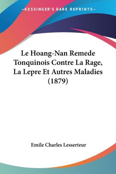 Le Hoang-Nan Remede Tonquinois Contre La Rage La Lepre Et Autres Maladies (1879)