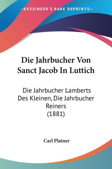 Die Jahrbucher Von Sanct Jacob In Luttich