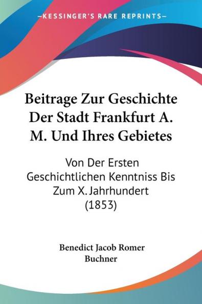 Beitrage Zur Geschichte Der Stadt Frankfurt A. M. Und Ihres Gebietes