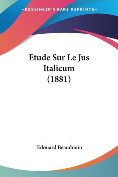 Etude Sur Le Jus Italicum (1881)