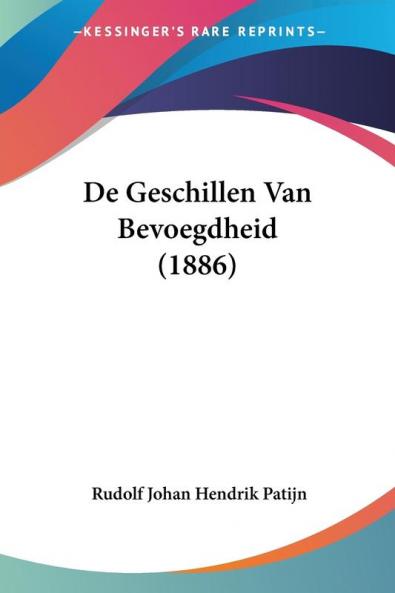 De Geschillen Van Bevoegdheid (1886)