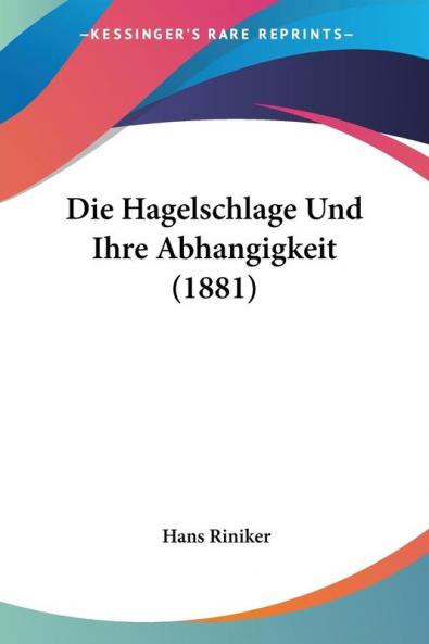Die Hagelschlage Und Ihre Abhangigkeit (1881)