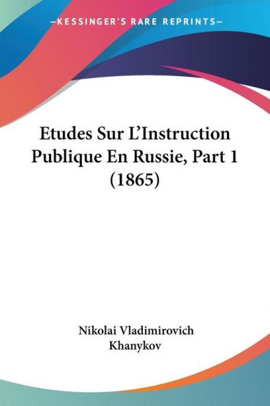 Etudes Sur L'Instruction Publique En Russie Part 1 (1865)