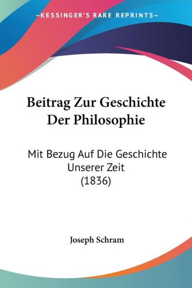 ""Beitrag zur Geschichte der Philosophie: Mit Bezug auf die Geschichte unserer Zeit"" ist ein Buch von Joseph Schram, das 1836 ver������ffentlicht wurde. In diesem Werk gibt der Autor einen �����berblick �����ber die Geschichte der Philosophie und deren Bedeutung f�����r die Gegenwart. Schram diskutiert die wichtigsten Philosophen und ihre Ideen, von der Antike bis zur Aufkl�����rung, und untersucht ihre Auswirkungen auf die modernen Denkweisen. Dabei geht er auch auf die politischen und sozialen Entwicklungen ein, die die Philosophie beeinflusst haben. Das Buch ist ein wichtiger Beitrag zur Philosophiegeschichte und bietet einen umfassenden Einblick in die Denkweisen und Ideen, die unsere Welt gepr�����gt haben.This Book Is In German.This scarce antiquarian book is a facsimile reprint of the old original and may contain some imperfections such as library marks and notations. Because we believe this work is culturally important, we have made it available as part of our commitment for protecting, preserving, and promoting the world's literature in affordable, high quality, modern editions, that are true to their original work.