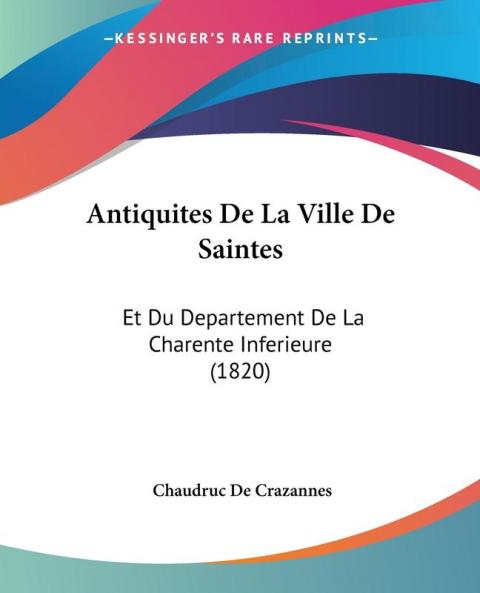 Antiquites De La Ville De Saintes