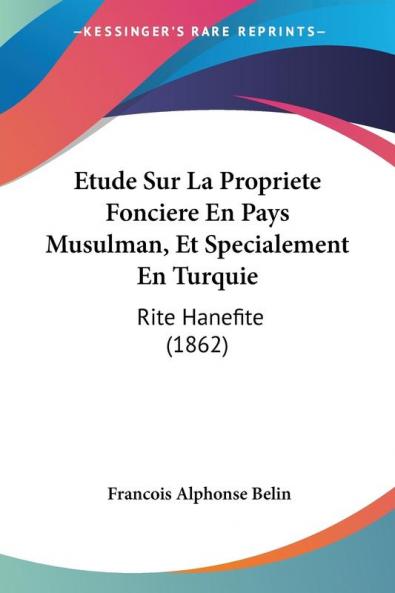 Etude Sur La Propriete Fonciere En Pays Musulman Et Specialement En Turquie