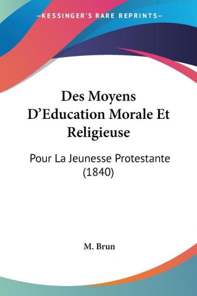 Des Moyens D'Education Morale Et Religieuse